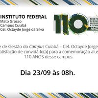 Campus Cuiabá Cel. Octayde Jorge da Silva comemora 110 anos na segunda dia, 22