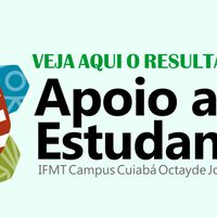 Campus Cuiabá divulga resultado do edital que selecionou alunos para receber auxílio alimentação, transporte ou moradia 2018/2